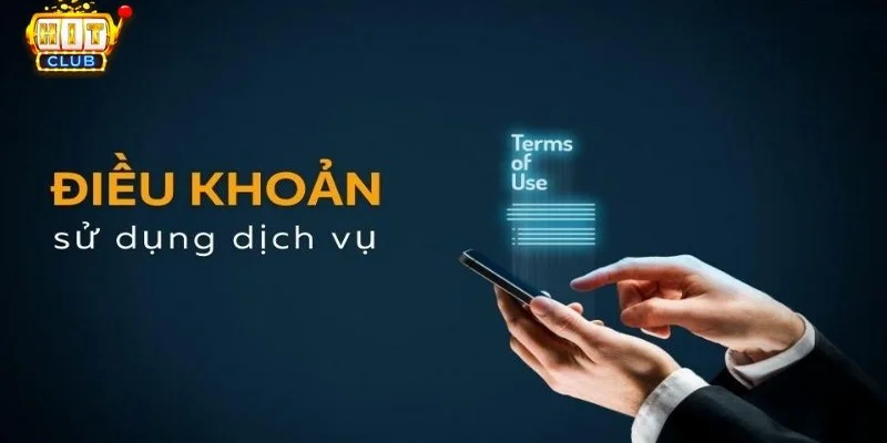 Điều khoản, quy định sử dụng Hitclub tạo ra sân chơi an toàn